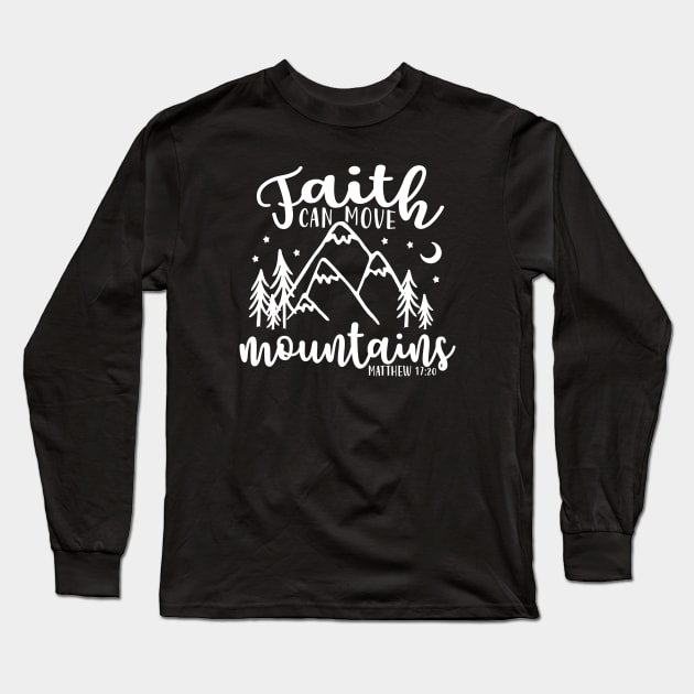 Faith Can Move Mountains Christian Long Sleeve T-Shirt by GlimmerDesigns